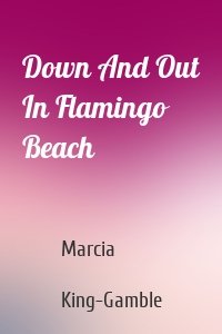 Down And Out In Flamingo Beach
