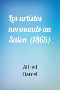Les artistes normands au Salon (1865)