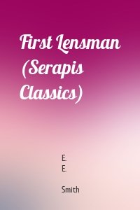 First Lensman (Serapis Classics)