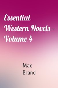 Essential Western Novels - Volume 4