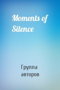 Moments of Silence