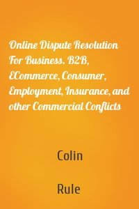 Online Dispute Resolution For Business. B2B, ECommerce, Consumer, Employment, Insurance, and other Commercial Conflicts