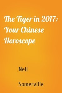 The Tiger in 2017: Your Chinese Horoscope