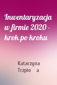Inwentaryzacja w firmie 2020 - krok po kroku