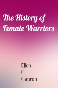 The History of Female Warriors