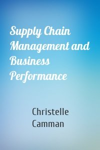 Supply Chain Management and Business Performance