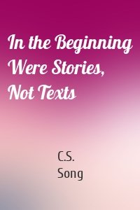 In the Beginning Were Stories, Not Texts