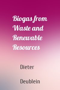 Biogas from Waste and Renewable Resources