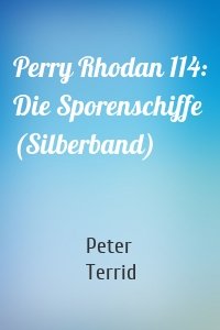 Perry Rhodan 114: Die Sporenschiffe (Silberband)