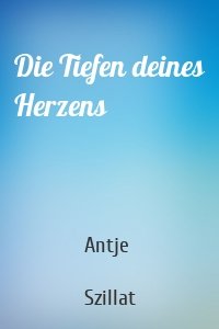 Die Tiefen deines Herzens