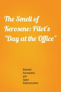 The Smell of Kerosene: Pilot's "Day at the Office"