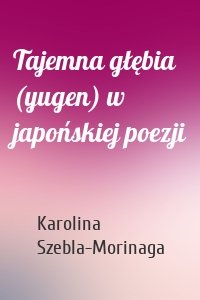 Tajemna głębia (yugen) w japońskiej poezji