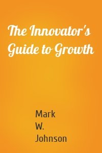 The Innovator's Guide to Growth