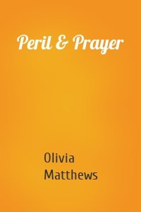 Peril & Prayer