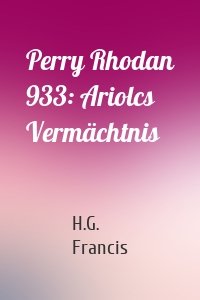 Perry Rhodan 933: Ariolcs Vermächtnis