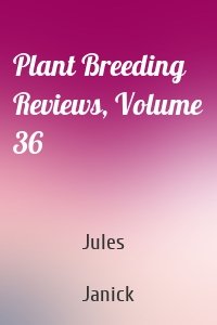 Plant Breeding Reviews, Volume 36