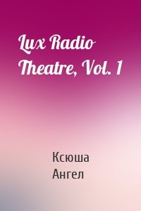 Lux Radio Theatre, Vol. 1