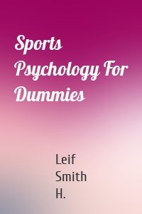 Sports Psychology For Dummies