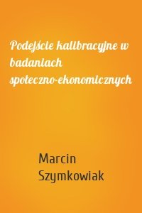 Podejście kalibracyjne w badaniach społeczno-ekonomicznych