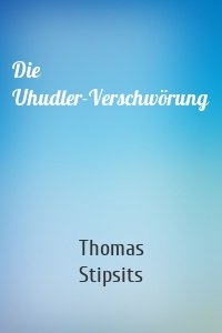 Die Uhudler-Verschwörung