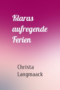 Klaras aufregende Ferien