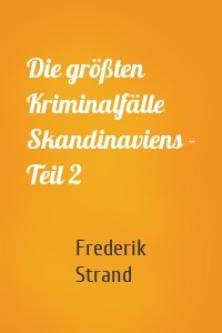 Die größten Kriminalfälle Skandinaviens - Teil 2