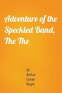Adventure of the Speckled Band, The The