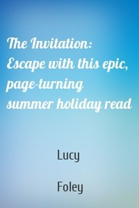 The Invitation: Escape with this epic, page-turning summer holiday read