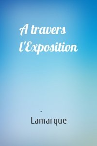 A travers l'Exposition