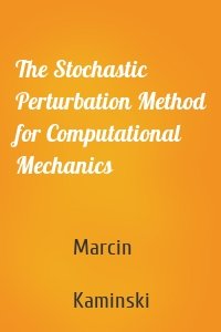 The Stochastic Perturbation Method for Computational Mechanics