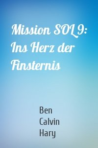 Mission SOL 9: Ins Herz der Finsternis