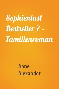 Sophienlust Bestseller 7 – Familienroman