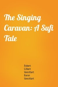 The Singing Caravan: A Sufi Tale