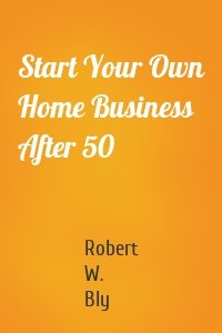 Start Your Own Home Business After 50