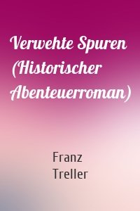 Verwehte Spuren (Historischer Abenteuerroman)