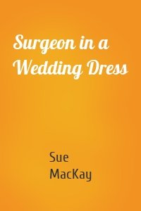 Surgeon in a Wedding Dress