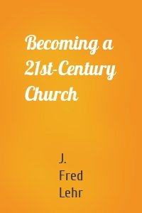 Becoming a 21st-Century Church