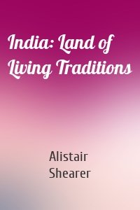 India: Land of Living Traditions