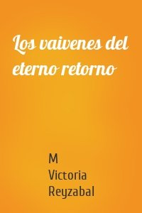 Los vaivenes del eterno retorno
