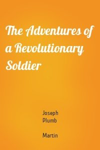 The Adventures of a Revolutionary Soldier