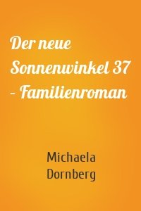 Der neue Sonnenwinkel 37 – Familienroman