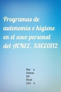 Programas de autonomía e higiene en el aseo personal del ACNEE. SSCE0112