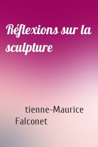 Réflexions sur la sculpture
