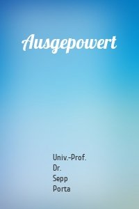 Ausgepowert