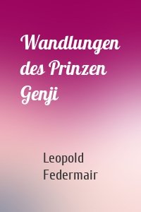 Wandlungen des Prinzen Genji