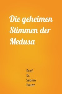 Die geheimen Stimmen der Medusa