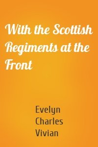 With the Scottish Regiments at the Front