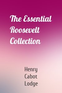 The Essential Roosevelt Collection