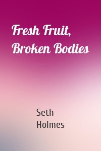 Fresh Fruit, Broken Bodies