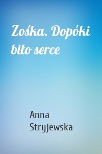 Zośka. Dopóki biło serce